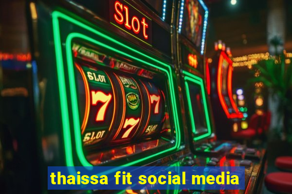 thaissa fit social media